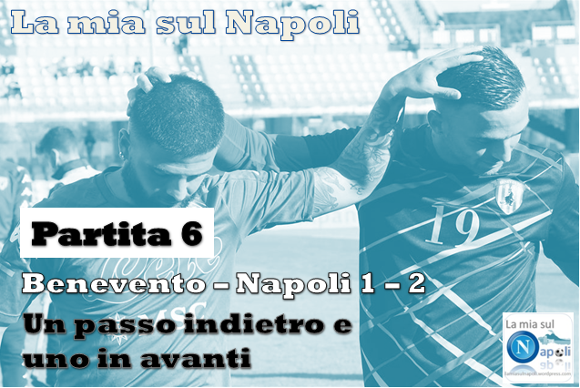 Benevento – Napoli (Partita 6), un passo indietro e uno in avanti