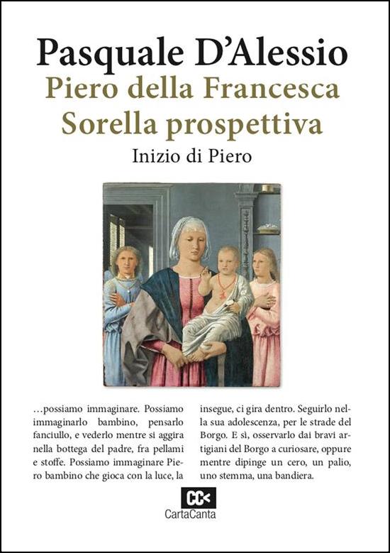“Piero della Francesca – Sorella Prospettiva. Inizio di Piero”, l’ultimo libro di Pasquale D’Alessio