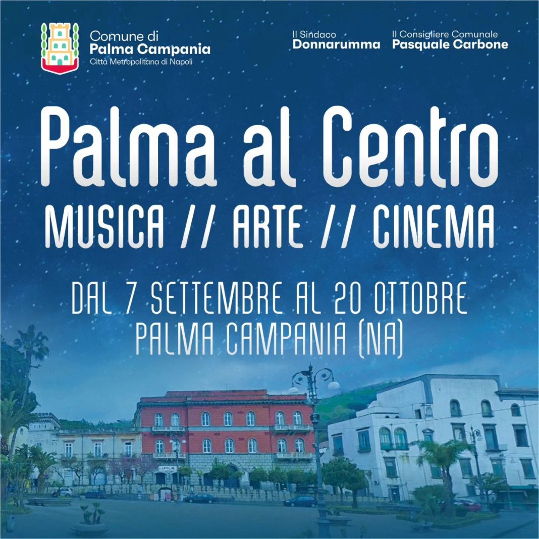 Palma Campania, “Palma al Centro”: un ricco cartellone di eventi a settembre e ottobre