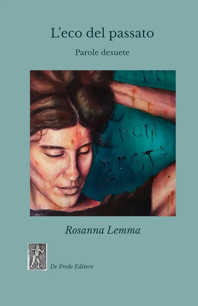 L’intimità poetica di Rosanna Lemma in “L’eco del passato – Parole desuete”